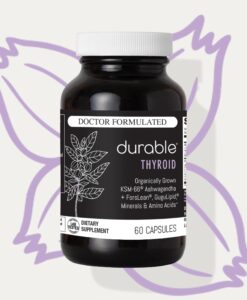 Durable THYROID - Revs Metabolism & Fights Fatigue