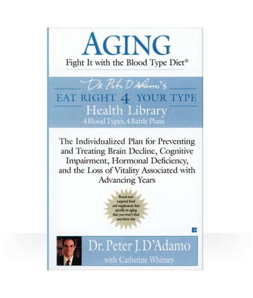 Eat Right 4 Aging Book - your guide to managing aging with The Blood Type Diet.