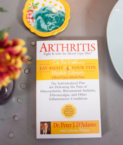 Eat Right 4 Arthritis Book - your guide to managing arthritis with The Blood Type Diet.