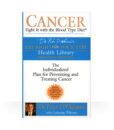 Eat Right 4 Cancer Book - your guide to managing cancer with The Blood Type Diet.