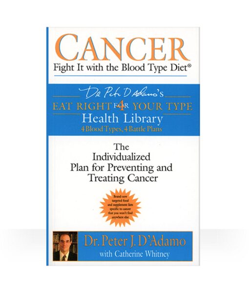 Eat Right 4 Cancer Book - your guide to managing cancer with The Blood Type Diet.