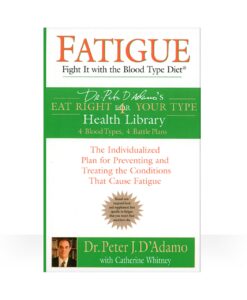 Eat Right 4 Fatigue Book - your guide to managing fatigue with The Blood Type Diet.