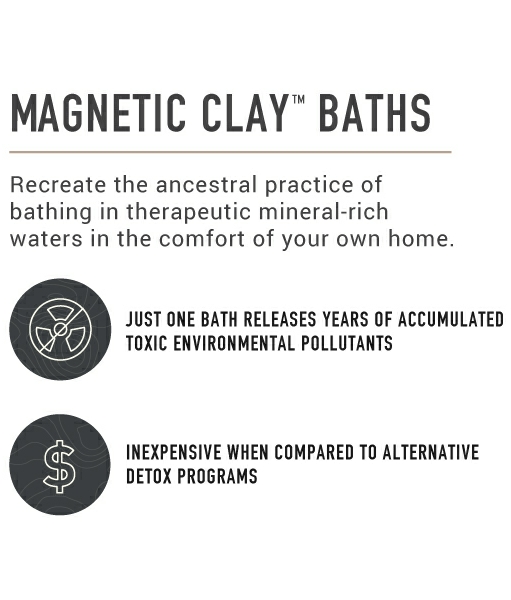 Benefits of Enviromedica Magnetic Clay Bath - an effective, therapeutic and mineral-rich detoxification in the comfort of your home.