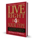 Live Right 4 Your Type Book - a series of fascinating observations and simple guidelines on how the use of blood type genetics connect to the mind and body.